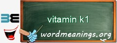 WordMeaning blackboard for vitamin k1